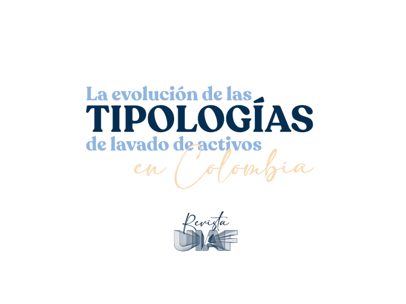 La evolución de las tipologías de lavado de activos en Colombia