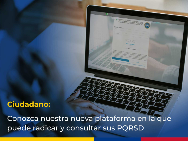 La UIAF pone a disposición de la ciudadanía una nueva plataforma para radicar y gestionar las PQRSD