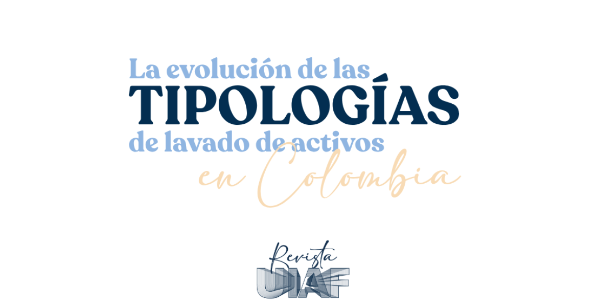 La evolución de las tipologías de lavado de activos en Colombia